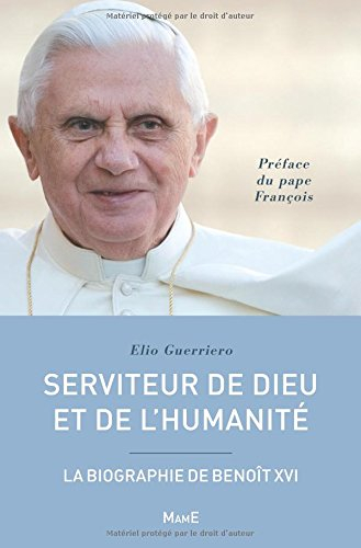 Serviteur de Dieu et de l'humanité : la biographie de Benoît XVI