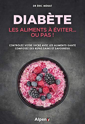 Diabète de type 2 : les aliments à éviter... ou pas ! : contrôlez votre sucre avec les aliments-sant