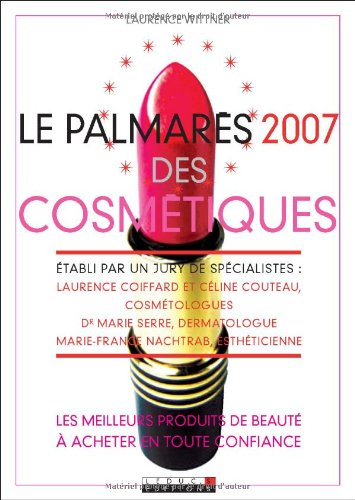 Le palmarès 2007 des cosmétiques : les meilleurs produits de beauté à acheter en toute confiance