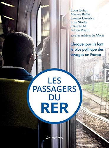 Les passagers du RER : chaque jour, ils font le plus politique des voyages en France
