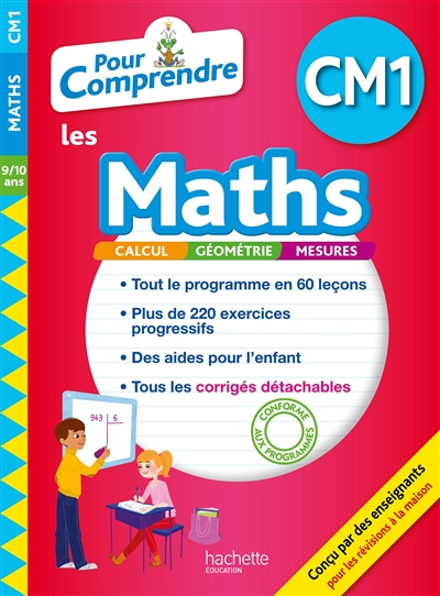 Pour comprendre les maths CM1, 9-10 ans : calcul, géométrie, mesures