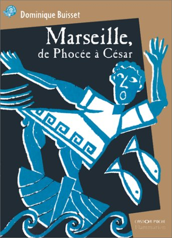 Marseille, de Phocée à César