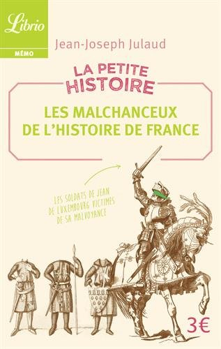 La petite histoire : les malchanceux de l'histoire de France