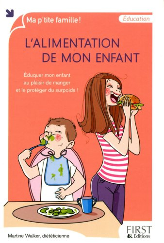 L'alimentation de mon enfant : éduquer mon enfant au plaisir de manger et le protéger du surpoids !