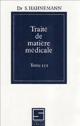 Traité de matière médicale ou De l'action pure des médicamens homoeopathiques. Vol. 3