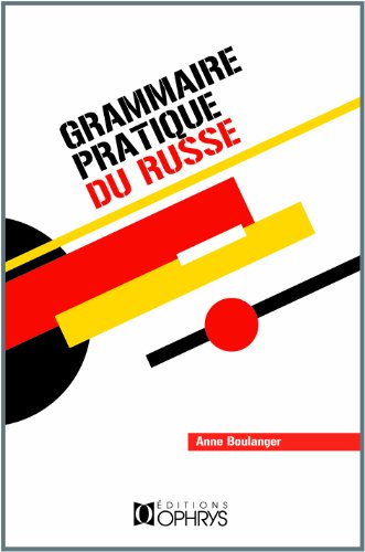 Grammaire pratique du russe : morphologie et syntaxe