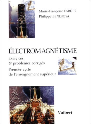 Electromagnétisme : exercices et problèmes corrigés : premier cycle de l'enseignement supérieur