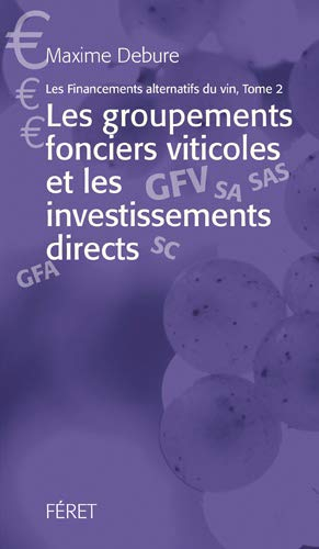 Les financements alternatifs du vin. Vol. 2. Les groupements fonciers viticoles et les investissemen