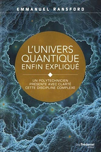 L'univers quantique enfin expliqué : un polytechnicien présente avec clarté cette discipline complex