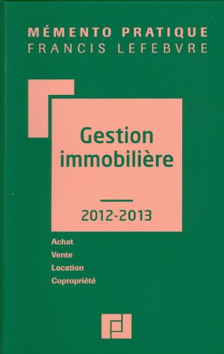 Gestion immobilière 2012-2013 : achat, vente, location, copropriété
