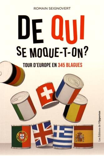 De qui se moque-t-on ? : tour d'Europe en 345 blagues
