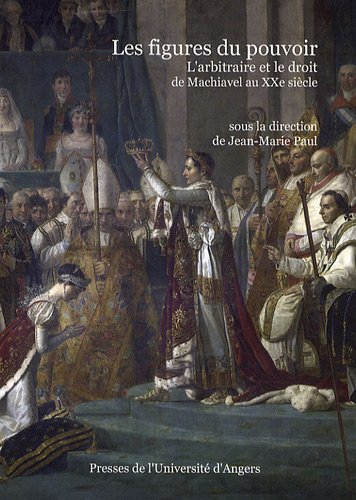 Les figures du pouvoir : l'arbitraire et le droit de Machiavel au XXe siècle