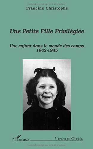 Une petite fille privilégiée : une enfant dans le monde des camps 1942-1945