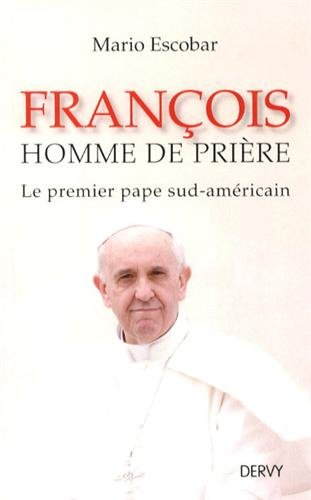 François, homme de prière : le premier pape sud-américain