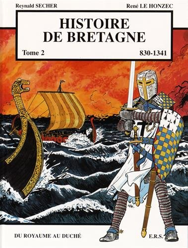 Histoire de Bretagne. Vol. 2. 830-1341, du royaume au duché