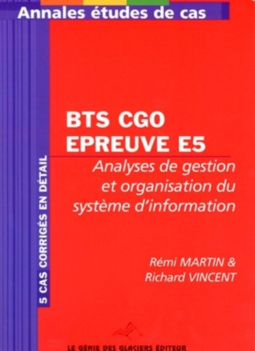 BTS CGO épreuve E5 : analyses de gestion et organisation du système d'information : 5 cas corrigés e