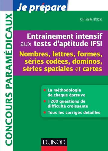 Entraînement intensif aux tests d'aptitude IFSI : nombres, lettres, formes, séries codées, dominos, 