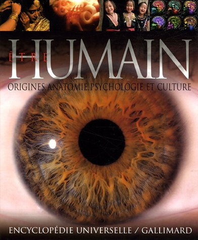 Etre humain : origines, anatomie, psychologie et culture