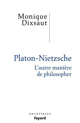 Platon-Nietzsche : l'autre manière de philosopher