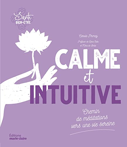 Calme et intuitive : chemin de 70 méditations vers une vie sereine