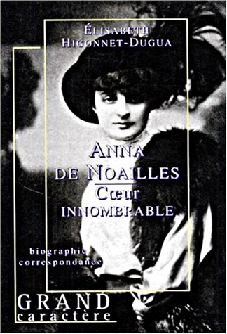Anna de Noailles, coeur innombrable : biographie, correspondance