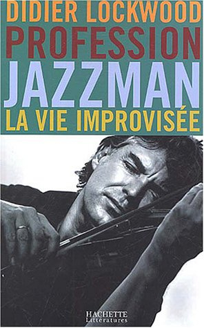 Profession jazzman : la vie improvisée