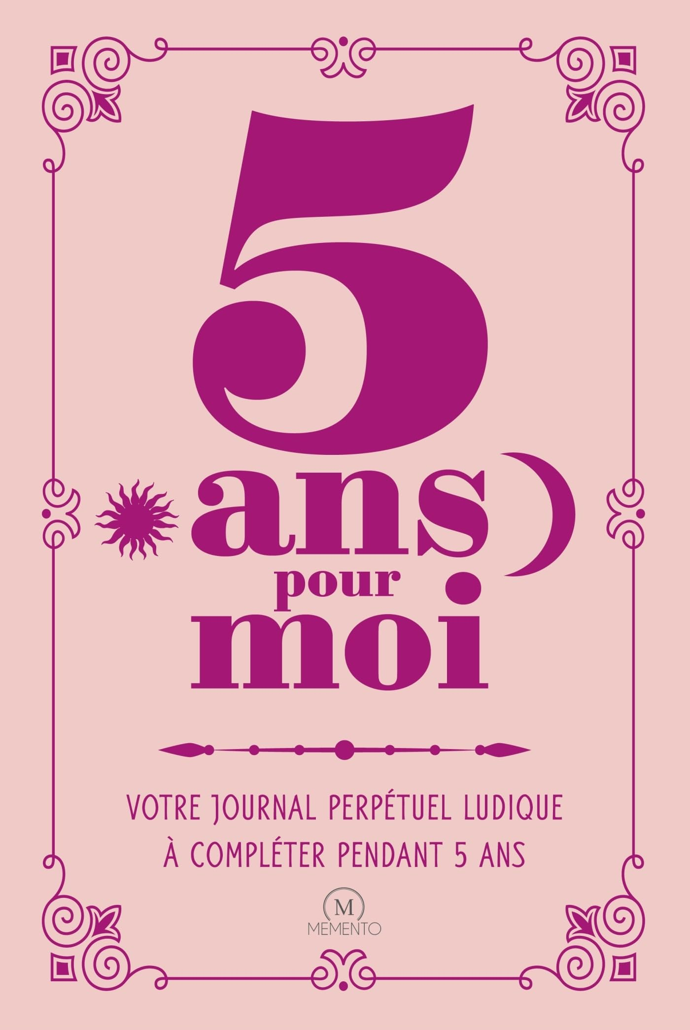 5 ans pour moi : votre journal perpétuel ludique à compléter pendant 5 ans