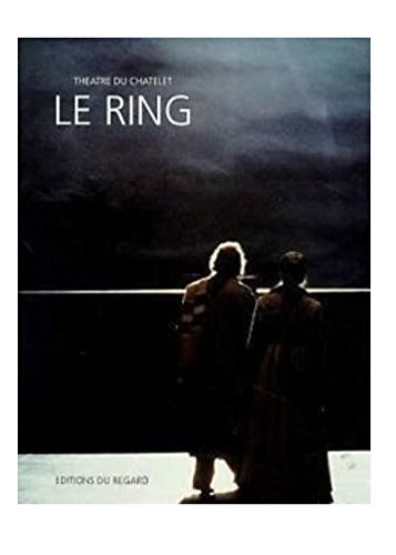 Le ring : Richard Wagner : Théâtre du Châtelet, 1994