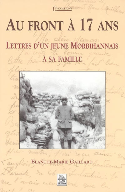 Au front à 17 ans : lettres d'un jeune Morbihanais à sa famille