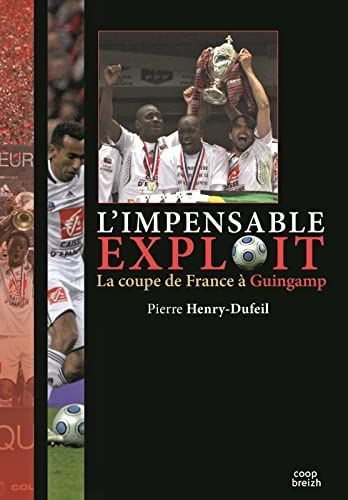L'impensable exploit : la Coupe de France à Guingamp