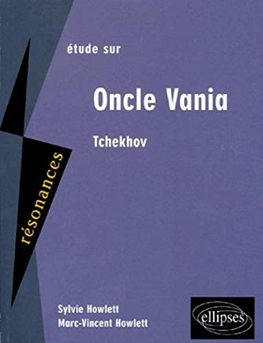 Etude sur Oncle Vania, Anton Tchekhov