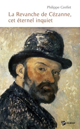 la revanche de cézanne, cet eternel inquiet
