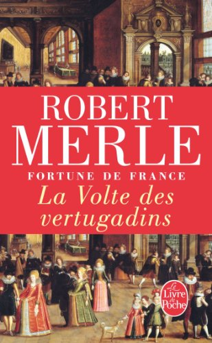 Fortune de France. Vol. 7. La volte des vertugadins