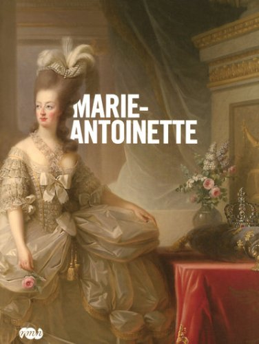 Marie-Antoinette : exposition, Paris, Galerie nationale du Grand Palais, 17 mars-16 juin 2008