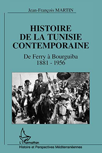 La Tunisie contemporaine, de Ferry à Bourguiba, 1881-1956