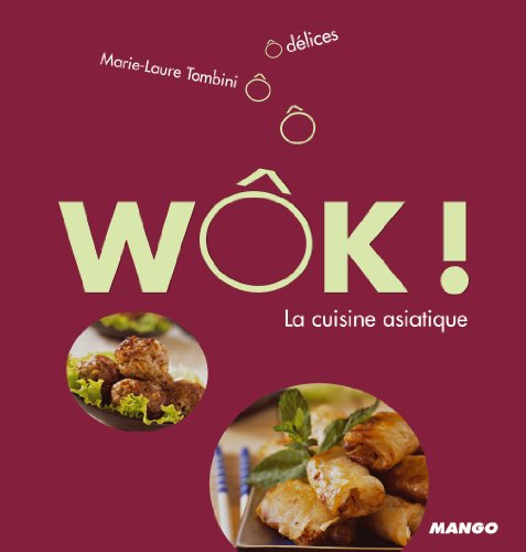 Wôk ! : la cuisine asiatique