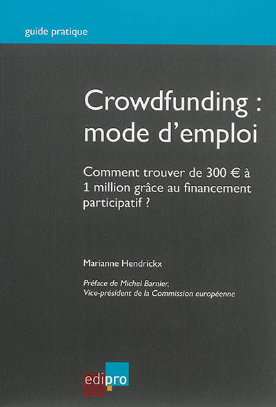 Crowdfunding : mode d'emploi : comment trouver de 300 euros à 1 million grâce au financement partici