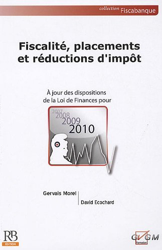 Fiscalité, placements et réductions d'impôt 2010 : à jour des dispositions de la loi de finances pou