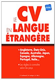 Le CV en langue étrangère : Angleterre, Etats-Unis, Canada, Australie, Japon, Espagne, Allemagne, Po