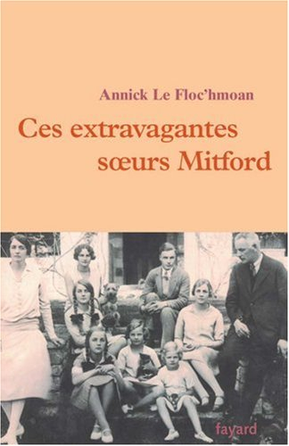 Ces extravagantes soeurs Mitford. Vol. 1