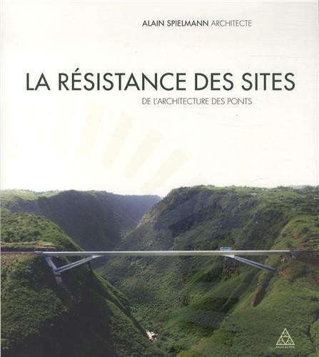 La résistance des sites : de l'architecture des ponts