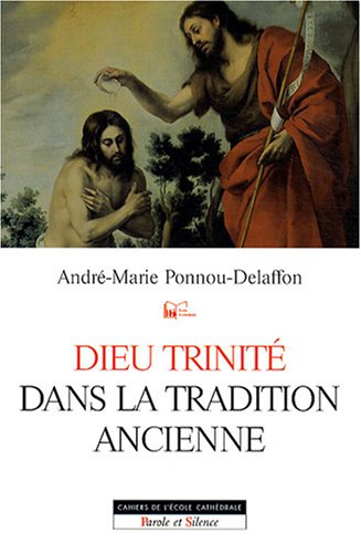 Dieu Trinité dans la tradition ancienne : des origines bibliques et patristiques à saint Thomas d'Aq