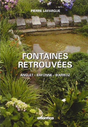 Fontaines retrouvées : Anglet, Bayonne, Biarritz