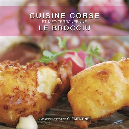 Cuisine de Corse : recettes du patrimoine culinaire corse. Le brocciu