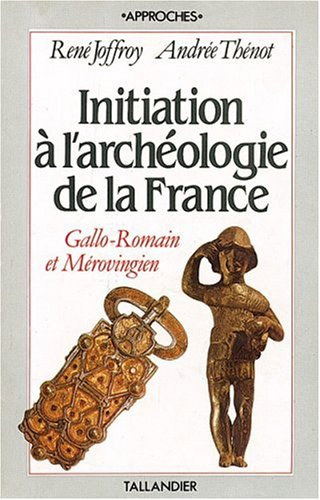 Initiation à l'archéologie de la France. Vol. 1. Préhistoire et protohistoire