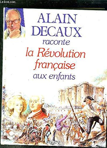 alain decaux raconte la révolution française aux enfants
