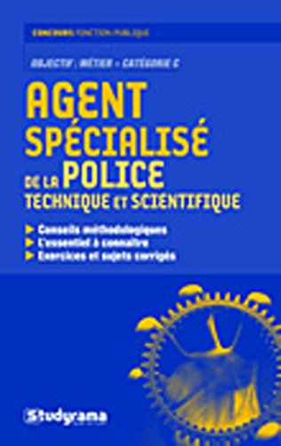 Agent spécialisé de police technique et scientifique : objectif : catégorie C