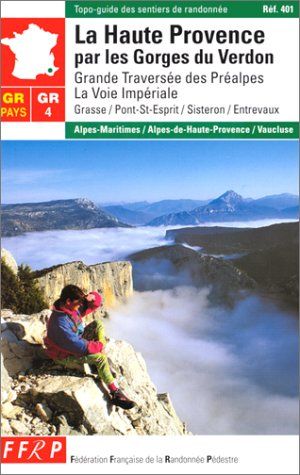 GR 4 : La Haute-Provence par les Gorges du Verdon : Grande traversée des préalpes, la voie Impériale