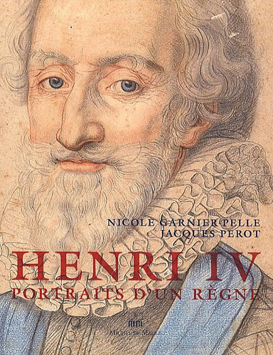 Henri IV : portraits d'un règne
