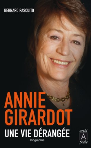 Annie Girardot : une vie dérangée : biographie